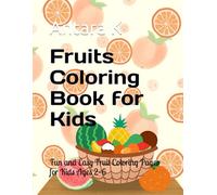 Fruits Coloring Book for Kids: Fun and Easy Fruit Coloring Pages for Kids Ages 2-6