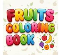 Fruits Coloring Book for Kids: Fun and Easy Fruit Illustrations for Toddlers and Preschoolers | 20+ Large Coloring Pages including Apple, Banana, and Exotic Fruits