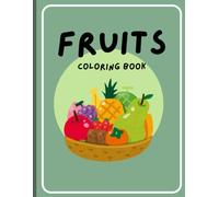 Fruits Coloring Book for Kids: Fun and Easy Fruit Pictures to Color for Toddlers and Preschoolers | Ages 2-6 | Learn About Healthy Foods While Coloring