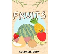 FRUITS: Coloring Book for Kids: Fun and Educational Fruit Illustrations for Toddlers and Preschoolers