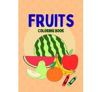 Fruits Coloring Book for Toddlers: Easy and Fun Coloring Pages for Kids, Preschool and Kindergarten (Coloring book -learn & color)
