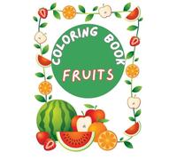 Fruits Coloring Book: "Fun and Easy Fruit-Coloring book for Kids Ages 2-6"