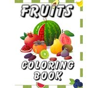 Fruits Coloring Book: Fun and Easy Fruit Coloring Pages for Kids Ages 4-8