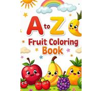 “Fruits Coloring Worksheet for Kids Ages 3-6: A to Z Coloring, Tracing Fruits, Finding the Biggest, Shadow Matching & Fruit Matching Activities”: “A ... & Activity Book: Trace, Match, Find & Color!”