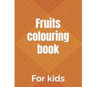 Fruits colouring book: For kids
