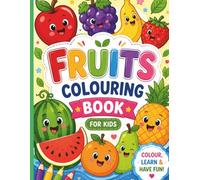 Fruits Colouring Book for Kids: Colour, Learn & Explore Fruits! Bright, Tasty & Fun to Color! Healthy Fruits for Little Artists!