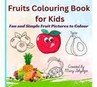 Fruits Colouring Book for Kids: Fun and Simple Fruit Pictures to Colour