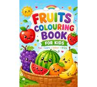 Fruits Colouring Book: Fun in the for Little Artists | Creative Work for Kids | 6x9 Inches, 25 pages
