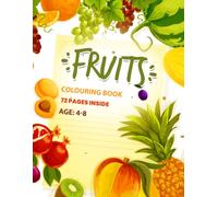 Fruits Colouring Book Vol. 1: A Creative Way for Kids Ages 3-5 to Discover and Colour Their Favourite Fruits: Uncover an Engaging Colouring Journey ... Fruits Through Simple and Playful Designs