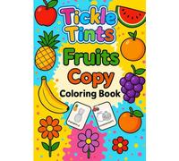 Fruits Copy Coloring Book for Kids Ages 3-7 | Fun and Easy Fruit Coloring Practice for Toddlers and Preschoolers (Tickle Tints Color & Copy Series)