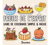 Fruits de l’Esprit : Livre de coloriage chrétien simple et facile pour enfants, ados et adultes: Fruits gourmands, coloriage biblique, foi chrétienne, ... les versets de la Bible en coloriant")
