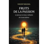 Fruits de la passion: Le parcours de deux militants de la non-violence