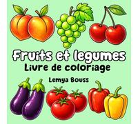 FRUITS ET LEGUMES Livre De Coloriage lemya bouss: Livre de Coloriage simple avec le nom de chaque fruit et légume