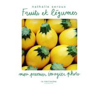 Fruits et légumes: Mon premier imagier photo (Mon imagier photo- Découverte)