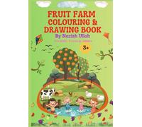 Fruits Farm Colouring & Drawing Book: By Nazish Ullah