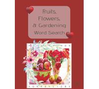 Fruits, Flowers & Gardening Word Search: Tailored for Adults, Seniors & Teens | 100 Puzzles | 1500 Words | 8.5 x 11 - 125 Pages