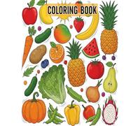 Fruits, Flowers & Vegetables Coloring Book for Kids and Adults: A Fun and Relaxing Coloring Book with 50+ Pages of Nature’s Beauty - Perfect for Learning, Creativity & Stress Relief