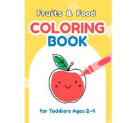Fruits & Food Coloring Book for Toddlers Ages 2-4: Early Learning Coloring Book with Alphabet A to P