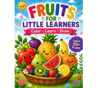 Fruits for Little Learners: Learn Fruit Names, Build Vocabulary, and Have Fun! A Fun Fruit Letter Tracing Book for Toddlers and Preschoolers