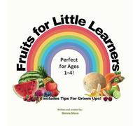 Fruits for Little Learners: With fun facts and helpful tips for parents!