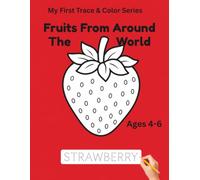 Fruits From Around The World: Trace Words & Fun Coloring Pages for Kids Ages 4-6 (My First Trace & Color Series)