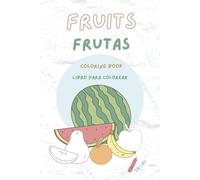 Fruits Frutas: Coloring Book Libro para colorear