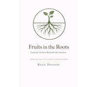 Fruits in the Roots: Lessons Grown Beneath the Surface (The Elements of Wisdom Series)