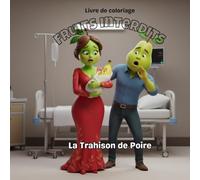 Fruits Interdits. La Trahison de Poire: Un livre de coloriage dramatique. Histoires de trahison, secrets et rebondissements choquants - Un livre de ... et adolescents avec des scènes passionnantes.