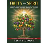 Fruits of the Spirit: A Christian Character Workbook on Love, Joy, Peace, Patience, Kindness, Goodness, Faithfulness, Gentleness and Self-Control (Christian Character Foundations)