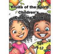 Fruits of the Spirit Children's Coloring Book: Dynamic fruits of the spirit coloring book for kids age 7-12