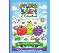 Fruits of the Spirit Coloring & Activity Book: Faith-Filled Character Fun For Kids Ages 3-8 Introducing 3 Of The Fruits Of The Spirit; Peace - ... Faith Foundations for Little Hearts series.