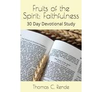 Fruits of the Spirit: Faithfulness: 30 Day Devotional Study (The Fruits of the Spirit Series)
