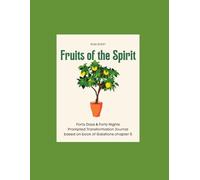 Fruits of the Spirit: Forty Days & Forty Nights Prompted Transformation Journal based on the Book of Galations chapter 5