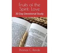 Fruits of the Spirit: Love: 30 Day Devotional Study (The Fruits of the Spirit Series)