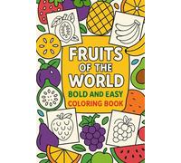 Fruits of the World - Bold and Easy Coloring Book: Fun and Simple Fruit Illustrations for Kids, Beginners, and Toddlers | Large Shapes, Thick ... Art, Perfect for Learning and Coloring Fun