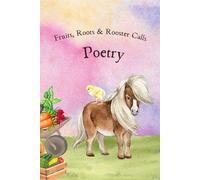 Fruits, Roots & Rooster Calls: Poetry (Wonder in the Wild)