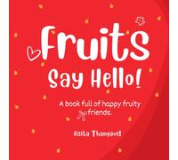 Fruits Say Hello!: A Fruits Picture Book for Toddlers, Preschoolers and Kids to Learn Fruit Names Through Beautiful Illustrations