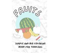 Fruits: Simple and big coloring book for toddlers