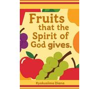 Fruits that the Spirit of God gives.: Spiritual Growth.: 3 (Warfare Prayers for Everyday Battles)