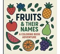 Fruits & Their Names: A Fun Coloring Book for Kids Ages 4-8 | 53 Pages of Cute Fruit Characters to Color and Learn