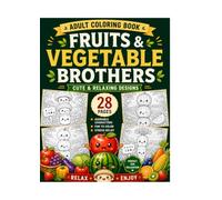 Fruits & Vegetables Brothers Cute Kawaii Coloring Book for Adults: 28 Adorable Coloring Pages Featuring Cute Fruit & Vegetable Brothers, Farm Scenes, ... Designs for Stress Relief and Creative Fun