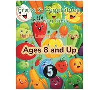 Fruits & Vegetables Coloring Book 5: Early Learning for Kids Ages 8 and Up