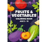 Fruits & Vegetables Coloring Book: A Fun and Educational Coloring Book to Learn Healthy Fruits and Vegetables with Simple, Bold Pages