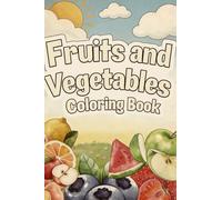 Fruits & Vegetables Coloring Book: Easy, Bold Designs to Help Kids Learn the Fruits & Vegetables While Having Fun