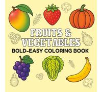 Fruits & Vegetables: Coloring Book for Adults and Kids, Bold and Easy-to-Color Outlines for All Ages, Big Designs for Relaxation and Creativity