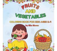 Fruits & Vegetables Coloring Book for Kids Ages 2-4: Fun and Educational Coloring Pages to Teach Toddlers Healthy Foods, Colors, and Early Learning