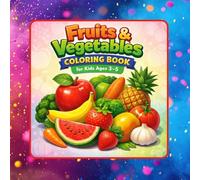 Fruits & Vegetables Coloring Book for Kids Ages 3-5: Simple and Easy Coloring Pages with Big Bold Outlines for Preschool and Kindergarten Boys and Girls