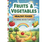 Fruits & Vegetables Coloring Book for Kids (Ages 3-8), Healthy Foods Coloring Book with Big, Simple Designs for Preschool and Kindergarten Boys and ... pages, perfect for crayons and mark