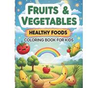Fruits & Vegetables Coloring Book for Kids (Ages 3-8), Healthy Foods Coloring Book with Big, Simple Designs for Preschool and Kindergarten Boys and ... pages, perfect for crayons and mark
