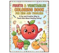 Fruits & Vegetables Coloring Book for Kids and Toddlers: A Fun Early Learning Adventure with 50 Cute Designs to Spark Creativity and Learning!